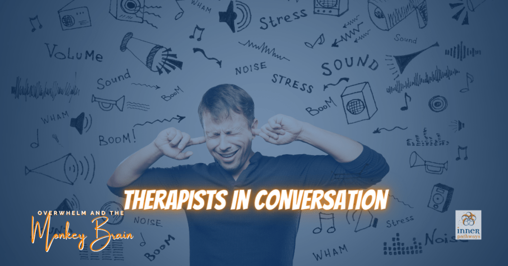 Overwhelm and the monkey&nbsp;brain