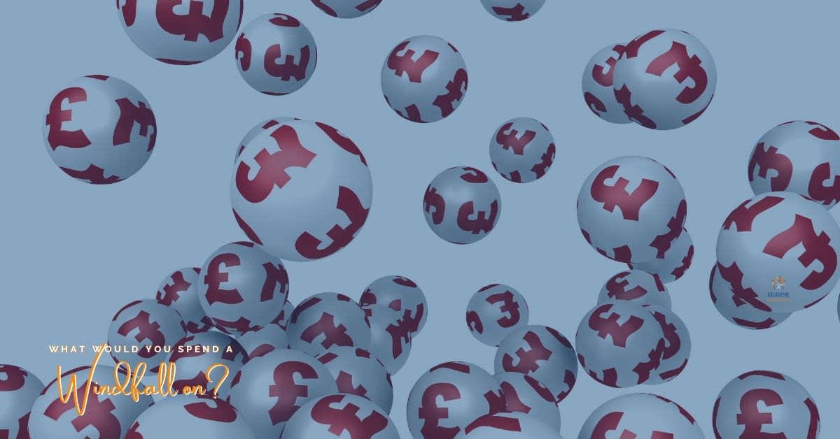 What would you spend a windfall on?