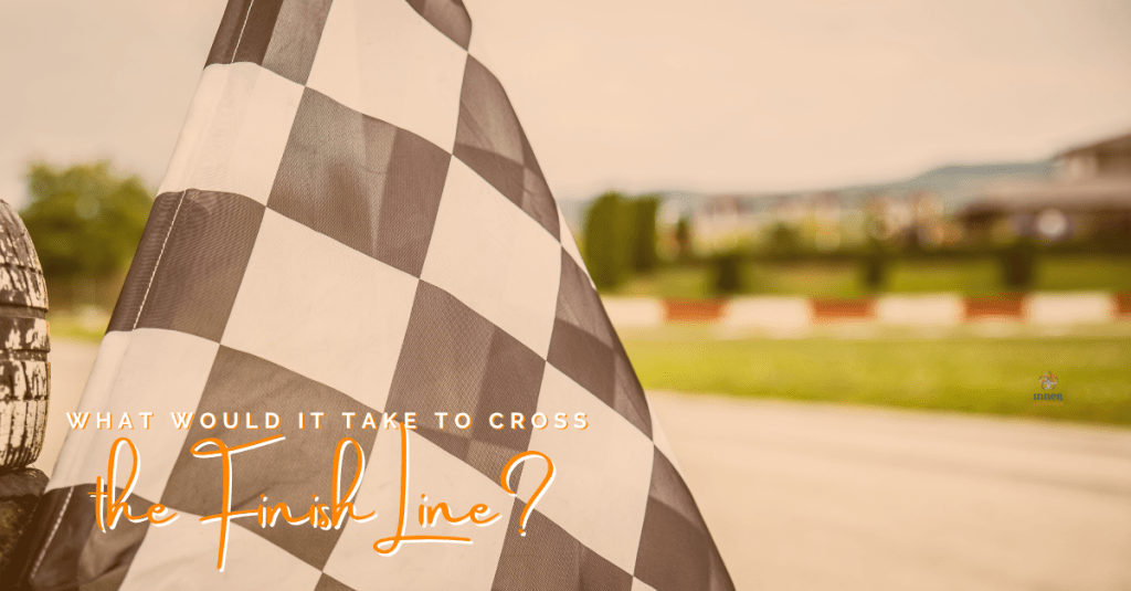 what would it take to cross the finish line?
